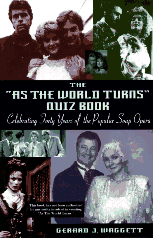The As the World Turns Quiz Book: Celebrating Forty Years of the Popular Soap Opera
